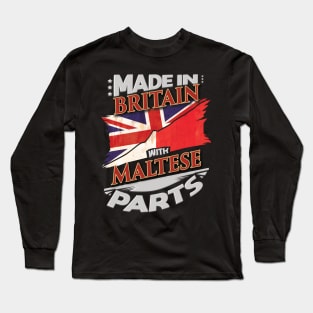 Made In Britain With Maltese Parts - Gift for Maltese From Malta Long Sleeve T-Shirt
